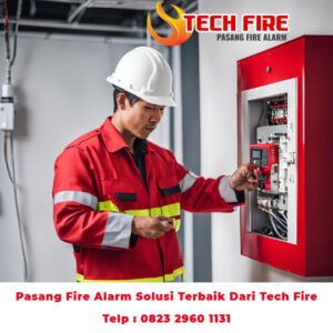 Pasang Fire Alarm Solusi Terbaik Dari Tech Fire